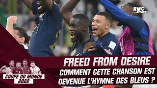 Coupe du monde 2022  Comment quotFreed from desirequot est devenu lhymne des Bleus au Qatar [upl. by Aletse]