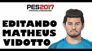 EDITANDO MATHEUS VIDOTTO PES 2017 [upl. by Radie]