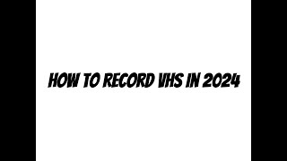 How To Record A VHS In 2024 Updated Version [upl. by Hillel]