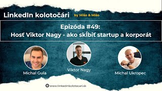 49  hosť Viktor Nagy  Ako skĺbiť startup a korporát [upl. by Airrat525]