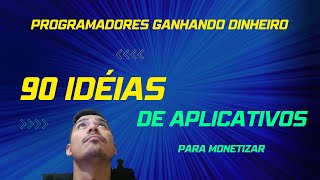 90 IDEIAS DE APLICATIVOS PARA CRIAR  MONETIZANDO APPS [upl. by Hserus]