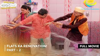 Flats Ka Renovation FULL MOVIE  PART 2 I Taarak Mehta Ka Ooltah Chashmah Ep 1762 to 1765 [upl. by Raasch]