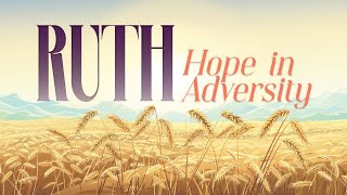 Ruth – Hope in Adversity  Ruth 2116 [upl. by Florenza]