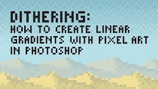 Dithering How to Create Linear Gradients with Pixel Art [upl. by Call]