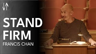 Stand Firm Ephesians Pt 25  Francis Chan [upl. by Caterina]