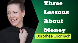 Three Lessons About Money Dorothée Loorbachtxt [upl. by Ikoek613]