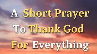 A Simple Prayer To Thank God For Everything  Lord God Today we lift our voices in a simple [upl. by Azaria]