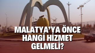 MALATYAYA ÖNCE HANGİ HİZMET GELMELİ [upl. by Cardwell]