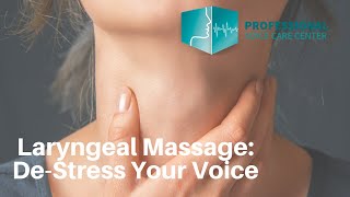 Laryngeal Massage DeStress Your Voice  Professional Voice Care Center [upl. by Bradway]