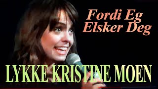 Fordi Eg Elsker Deg LYKKE KRISTINE MOEN  VHO [upl. by Drusy]