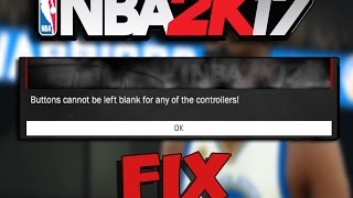 BUTTONS CANNOT BE LEFT BLANKED FOR ANY OF THE CONTROLLERS FIXNBA2K17 [upl. by Kcod]