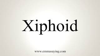 How To Pronounce Xiphoid [upl. by Loralie]