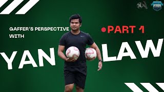 THE GAFFERS PERSPECTIVE with YAN LAW  Part 1 [upl. by Ursi]