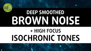 Deep Smoothed Brown Noise  High Focus Isochronic Tones for Studying [upl. by Minica]