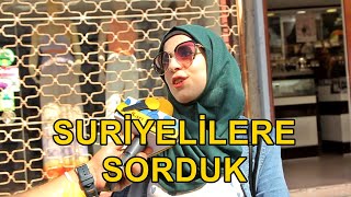 SURİYELİLERE SORDUK  TÜRKİYEDEN MEMNUN MUSUNUZ [upl. by Marjana]