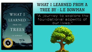 What I Learned from the Trees journey to explore the foundational aspects of our lives Audio Book [upl. by Hungarian]