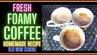 Fresh Super Creamy amp Foamy Coffee Easy Homemade Recipe  Tasty  Winters Special  Desi MOM Cooking [upl. by Stavro656]