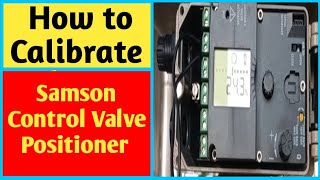 How to calibrate control valve positioner Samson ।। Samson control valve positioner calibration [upl. by Enerod]