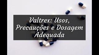 Valtrex Usos Precauções e Dosagem Adequada [upl. by Pappas]