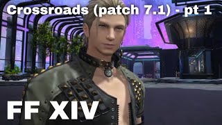 FFXIV  Crossroads patch 71 msq pt 1 [upl. by Earized814]