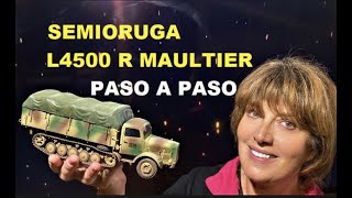 L 4500 R MAULTIER 👐 🚚 CONSTRUCCIÓN DE LA MAQUETA DEL CAMIÓN SEMIORUGA [upl. by Akibma824]