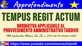 TEMPUS regit ACTUM Normativa applicabile al provvedimento amministrativo tardivo 30102024 [upl. by Nitsuj]