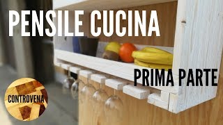 Come costruire un pensile da cucina  FAI DA TE  Prima Parte di 2 [upl. by Ainad]