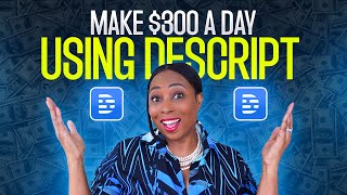 4 BeginnerFriendly Ways to Make 300 A Day Using Descript [upl. by Aleras]