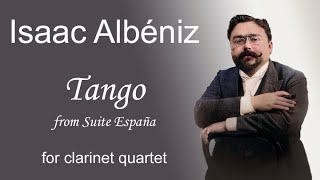 Albéniz  Tango from Suite España  for clarinet quartet [upl. by Lucilia276]