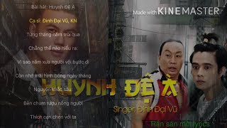 Huynh Đệ À  Đinh Đại Vũ Ft KN  MV LYRICS  huynh đệ ơi huynh đệ à [upl. by Abelard642]