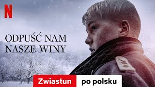 Odpuść nam nasze winy  Zwiastun po polsku  Netflix [upl. by Yecal254]