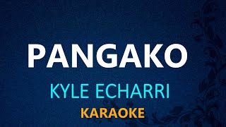 PANGAKO  Kyle Echarri KARAOKE VERSION [upl. by Ettennaej]