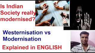 Indian Society Westernization and Modernization difference explained in English [upl. by Prouty]