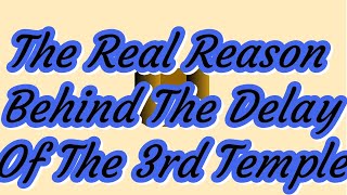 Decoding the Third Temple Delay in Jerusalem [upl. by Seadon895]