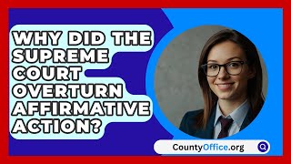 Why Did The Supreme Court Overturn Affirmative Action  CountyOfficeorg [upl. by Meara]