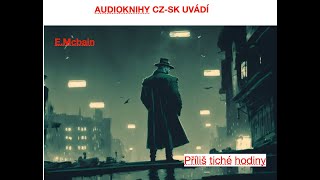 Prílis tiché hodiny  EMcbain krimi audiokniha cz [upl. by Assirroc]