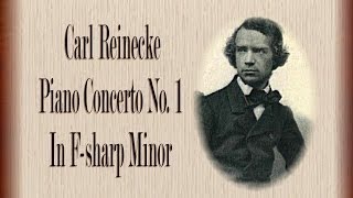 Reinecke  Piano Concerto No 1 In F sharp Minor [upl. by Ettevi]