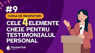 9 Cele 4 elemente cheie pentru povesteatestimonialul personal  CURSA de INCEPATORI  Premier Club [upl. by Greenland215]