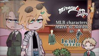 MLB reacts to Adrien as Loid Forger Gacha Club Miraculous Ladybug x Spyxfamily GCRV AU [upl. by Yenruogis]