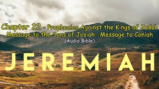 Jeremiah 22  Prophecies Against the Kings of Judah · Message to the Sons of Josiah and to Coniah [upl. by Mayberry]