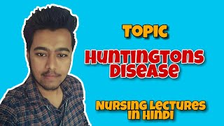 Huntington Disease  Chorea  Dancing Disease  Nursing Lecture in Hindi MSN Part 2 [upl. by Frodine]