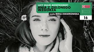 Ania z Zielonego Wzgórza 16  Lucy Maud Montgomery  Audiobook po polsku [upl. by Asenev]