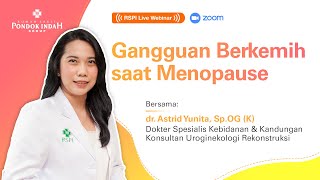 RSPILiveWebinar – Gangguan Berkemih saat Menopause  dr Astrid Yunita SpOG K [upl. by Aydni800]