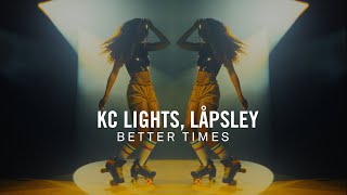 KC Lights Låpsley  Better Times Official Music Video [upl. by Rachele]