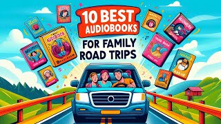 Top 10 MustListen Audiobooks for Family Road Trips  Fun amp Engaging Stories for All Ages [upl. by Carhart487]