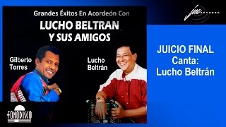 Juicio Final  Lucho Beltrán  FD [upl. by Alliuqahs433]