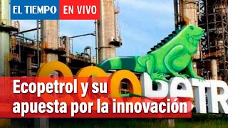 Ecopetrol y su apuesta por la innovación  El Tiempo [upl. by Karl]