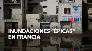 Inundaciones quotépicasquot en Francia [upl. by Noryahs]