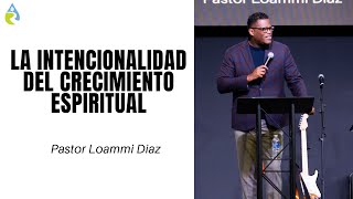 LA INTENCIONALIDAD DEL CRECIMIENTO ESPIRITUAL  LOAMMI DÍAZ [upl. by Quinta]