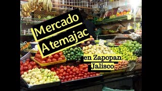 MERCADO ATEMAJAC en ZAPOPAN JALISCO  GUADALAJARA  Lorena Lara [upl. by Aluk]